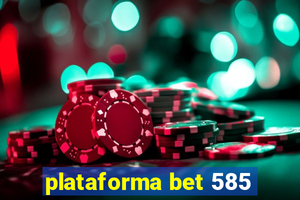 plataforma bet 585